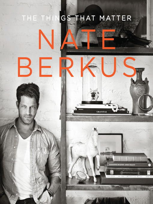 Title details for The Things That Matter by Nate Berkus - Available